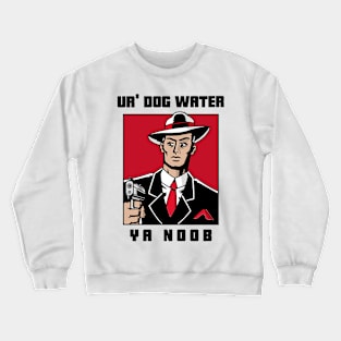 Ur' Dog water 13.0 Crewneck Sweatshirt
